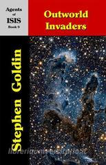 Ebook Outworld Invaders--Agents of ISIS, Book 9 di Stephen Goldin edito da Parsina Press