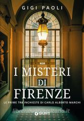 I misteri di Firenze. Le tre prime indagine di Carlo Alberto Marchi.pdf