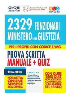 2329 funzionari del Ministero della Giustizia. Per i profili con codice F/MG. Prova scritta. Manuale & quiz. Con software di simulazione.pdf
