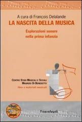 La nascita della musica. Esplorazioni sonore nella prima infanzia. Con DVD.pdf