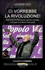 Ci vorrebbe la rivoluzione! Elementi di riflessione politico-sociale nellopera di Mario Monicelli.pdf