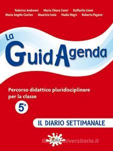La guidagenda. Percorso didattico pluridisciplinare. Il diario settimanale. Per la 5ª classe elementare.pdf