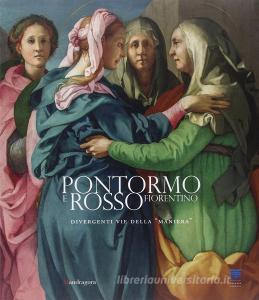 Pontormo e Rosso Fiorentino. Divergenti vie della «maniera». Catalogo della mostra (Firenze, 8 marzo-20 luglio 2014).pdf