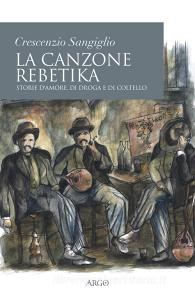 La canzone rebetika. Storie damore, di droga e di coltello. Con CD-Audio.pdf