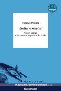 Eretici e respinti. Classi sociali e istruzione superiore in Italia. Con aggiornamento online.pdf