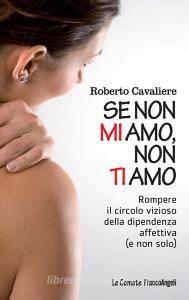 Se non mi amo, non ti amo. Rompere il circolo vizioso della dipendenza affettiva (e non solo).pdf