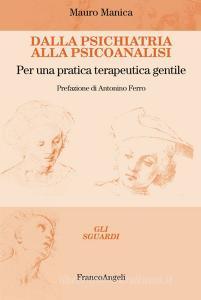 Dalla psichiatria alla psicoanalisi. Per una pratica terapeutica gentile.pdf