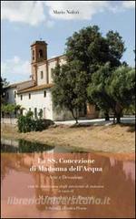 La SS. Concezione di Madonna dellAcqua. Arte e devozione con la descrizione degli interventi di restauro.pdf
