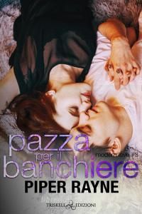 Libro Ebook Pazza per il banchiere di Piper Rayne di Triskell Edizioni