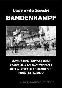 Ebook Bandenbekampfungs Stab. Lotta alle Bande e decorazioni a soldati tedeschi di Leonardo Sandri edito da Leonardo Sandri