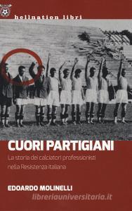 Cuori partigiani. La storia dei calciatori professionisti nella Resistenza italiana.pdf