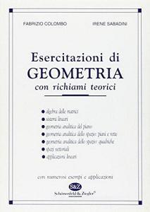 Esercitazioni di geometria. Con 227 esercizi completamente svolti, 16 proposti e richiami teorici.pdf