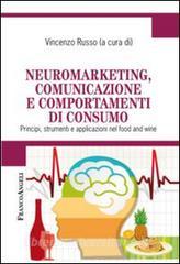 Neuromarketing, comunicazione e comportamenti di consumo. Principi, strumenti e applicazioni nel food and wine.pdf