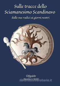 Sulle tracce dello sciamanesimo scandinavo. Dalle sue radici ai giorni nostri.pdf