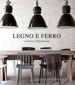 Legno e ferro. Interni industriali. Ediz. illustrata.pdf