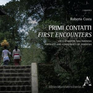 Primi contatti. Visi e atmosfere dallIndonesia-First encounters. Portraits and atmospheres of Indonesia. Ediz. illustrata.pdf
