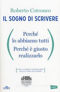 Il sogno di scrivere. Perché lo abbiamo tutti. Perché è giusto realizzarlo. Con e-book.pdf