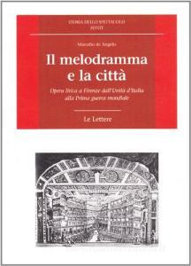 Il melodramma e la città. Opera lirica a Firenze dallUnità dItalia alla prima guerra mondiale.pdf