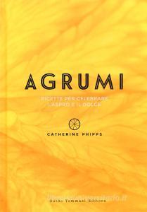 Agrumi. Ricette per celebrare laspro e il dolce.pdf