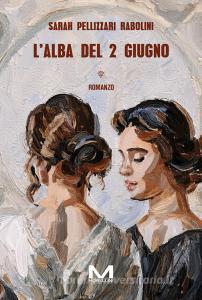 Libro Ebook L'alba del 2 giugno di Pellizzari Rabolini Sarah di Morellini Editore