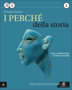 I perchè della storia. Con atlante. Per gli Ist. professionali. Con e-book. Con espansione online vol.1.pdf