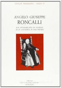 Angelo Giuseppe Roncalli. Dal patriarcato di Venezia alla cattedra di S. Pietro.pdf