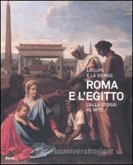 La lupa e la sfinge. Roma e lEgitto dalla storia al mito. Catalogo della mostra (Roma, 11 luglio-9 novembre 2008).pdf