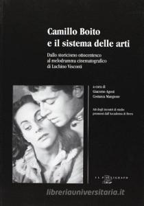 Camillo Boito e il sistema delle arti. Dallo storicismo ottocentesco al melodramma cinematografico di Luchino Visconti.pdf