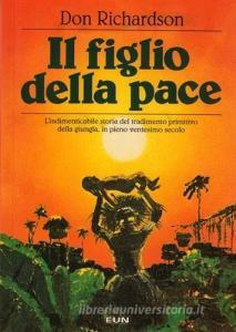 Il figlio della pace. Lindimenticabile storia del tradimento primitivo della giungla, in pieno ventesimo secolo.pdf