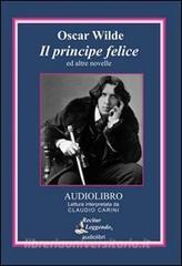 Il principe felice ed altre novelle. Audiolibro. CD Audio.pdf