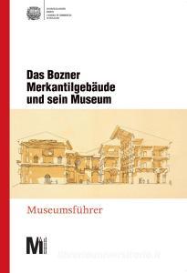 Das Bozner Merkantilgebäude und sein Museum. Museumsführer.pdf