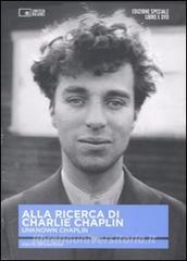 Alla ricerca di Charlie Chaplin. Unknown Chaplin. Con DVD.pdf