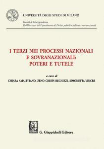 Ebook I terzi nei processi nazionali e sovranazionali: poteri e tutele - e-Book di Massimo Condinanzi, Ilaria Anro', Tania Groppi, Roberto Romboli, Alessandra Bassani, Simonetta Vincre, Teresa Salvioni, Beatrice Bonafe', Daniele P. Domenicucci, Massimo Occhiena, Chiara Amalfitano, Lorenza Violini Ferrari, Luca Vanoni, ZENO CRESPI REGHIZZI, Luca Santino Bertonazzi, Guido Raimondi, Augusto Chizzini, Giovanni Chiodi, Antonia Baraggia, Loris Marotti, Bruno Cavallone, Filippo Rossi, Benedetta Liberali, Elisabetta Romani edito da Giappichelli Editore