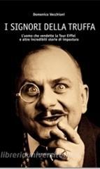 I signori della truffa. Luomo che vendette la Tour Eiffel e altre incredibili storie di impostura.pdf