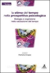 La stima del tempo nella prospettiva psicologica. Biologia e cognizione nella valutazione del tempo.pdf