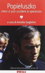 Popieluszko. «Non si può uccidere la speranza».pdf