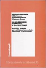 Cogenerazione distribuita a gas naturale. Modelli e tecniche per valutazioni energetiche, ambientali ed economiche.pdf