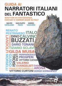 Guida ai narratori italiani del fantastico. Scrittori di fantascienza, fantasy e horror made in Italy.pdf