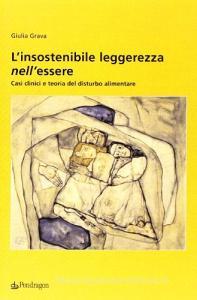 L insostenibile leggerezza nellessere. Casi clinici e teoria del disturbo alimentare.pdf