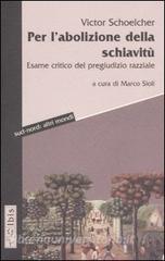 Per labolizione della schiavitù. Esame critico del pregiudizio razziale.pdf