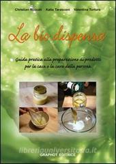 La biodispensa. Preparare naturalmente prodotti per la casa e la cura della persona.pdf