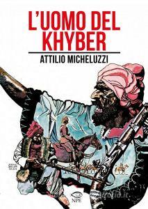 Ebook L' Uomo del Khyber di Attilio Micheluzzi edito da Edizioni NPE