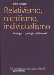 Relativismo, nichilismo, individualismo. Fisiologia o patologia dellEuropa?.pdf