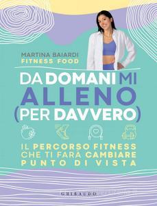 Ebook Da domani mi alleno (per davvero) di Martina Baiardi edito da Edizioni Gribaudo