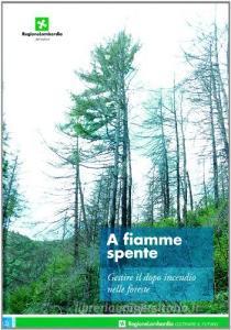 A fiamme spente. Gestire il dopo incendio nelle foreste.pdf