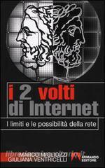 I due volti di Internet. I limiti e le possibilità della rete.pdf