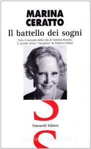 Il battello dei sogni. Tutto il racconto della vita di Caterina Boratto, la grande attrice «Riscoperta» da Federico Fellini.pdf