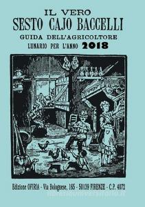 Il vero Sesto Cajo Baccelli. Guida dellagricoltore. Lunario per lanno 2018.pdf