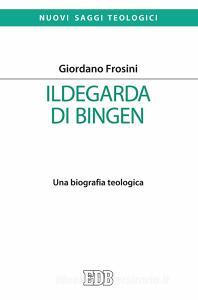Ildegarda di Bingen. Una biografia teologica.pdf