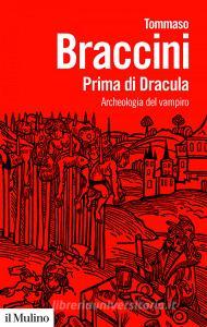 Ebook Prima di Dracula di Tommaso Braccini edito da Società editrice il Mulino, Spa
